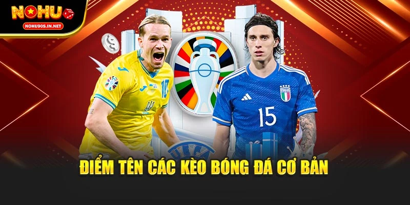 Điểm tên các kèo bóng đá cơ bản