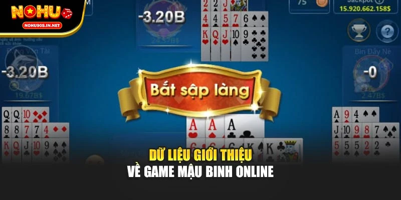 Dữ liệu giới thiệu về game mậu binh online