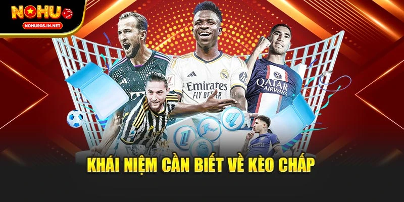 Khái niệm cần biết về kèo chấp