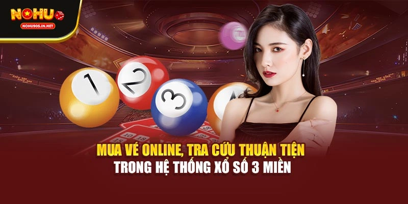 Mua vé online, tra cứu thuận tiện trong hệ thống xổ số 3 miền