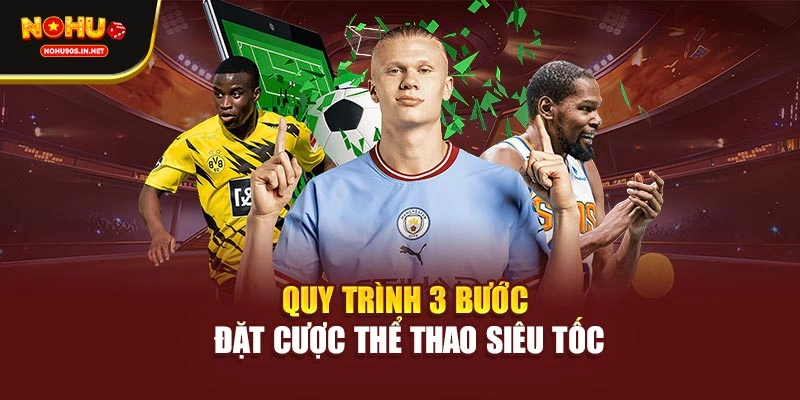 Quy trình 3 bước đặt cược thể thao siêu tốc