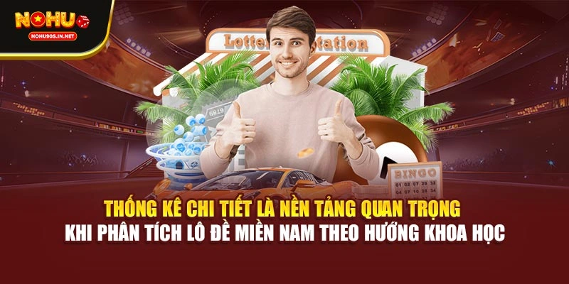 Thống kê chi tiết là nền tảng quan trọng khi phân tích lô đề miền Nam theo hướng khoa học
