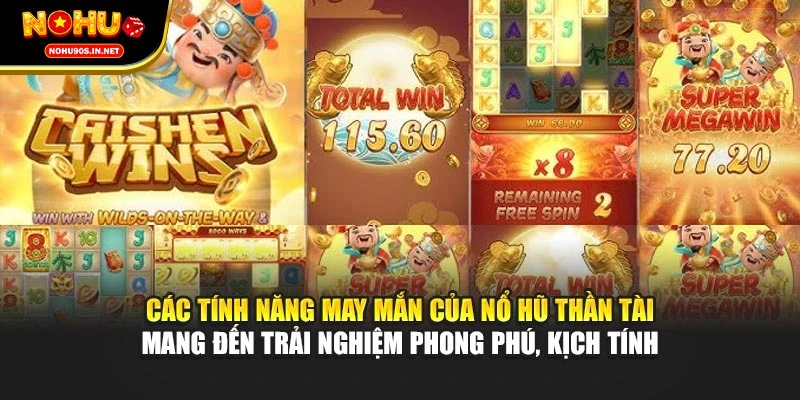 Các tính năng may mắn của nổ hũ Thần Tài mang đến trải nghiệm phong phú, kịch tính